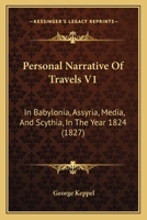 Personal Narrative Of Travels V1: In Babylonia, Assyria, Media, And Scythia, In The Year 1824 1164925644 Book Cover