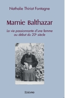Mamie Balthazar: La vie passionnante d'une femme au début du 20e siècle (French Edition) 241449820X Book Cover
