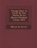 Voyage Dans Le Tyrol Et Une Partie de La Bavi Re Pendant L'Ann E 1811 1286881196 Book Cover