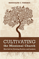 Cultivating the Missional Church: New Soil for Growing Vestries and Leaders 0819228230 Book Cover