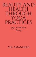 Beauty and Health Through Yoga Practices 1648282679 Book Cover