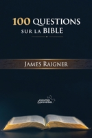 100 Questions sur la BIBLE: Les réponses aux interrogations que nous nous posons tous (French Edition) B0F23P1Q4K Book Cover