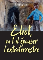 Eliot, va-t-il épouser l'extraterrestre (French Edition) B0FPLFPZDH Book Cover