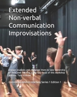 Extended Non-verbal Communication Improvisations: Engage students and challenge them to take ownership of their own learning is the key focus of this workshop process 1393065961 Book Cover