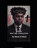 B.M.H.G: (Black Men Healing Guide) (Black Community Plan 2.0) B0FCD4M32C Book Cover
