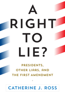 Presidential Lies, the First Amendment, and Democracy 0812253256 Book Cover