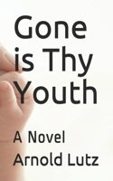 Gone is Thy Youth: A Novel B084DG2SH9 Book Cover