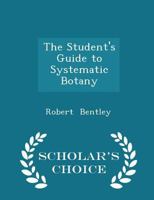 The Student's Guide to Systematic Botany 1103105949 Book Cover