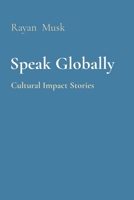 Speak Globally: Cultural Impact Stories 5097979214 Book Cover