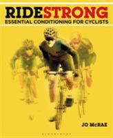 Ride Strong: Essential Conditioning for Cyclists 1472928601 Book Cover