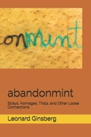 abandonmint: Strays, Homages, Trials, and Other Loose Connections 1650491190 Book Cover