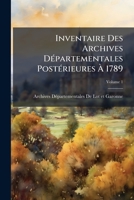 Inventaire Des Archives Départementales Postérieures À 1789: Lot-Et-Garonne, Volume 1 1148023569 Book Cover