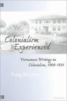 Colonialism Experienced: Vietnamese Writings on Colonialism, 1900-1931 0472067125 Book Cover