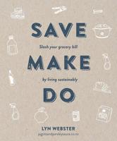 Save Make Do: Slash Your Grocery Bill by Living Sustainably 014377350X Book Cover