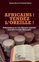 Africains ! Tendez l'oreille !: Réflexions pour une Afrique nouvelle à la lumière de l'Évangile (Harmattan Côte-d'Ivoire) (French Edition) 2343223491 Book Cover