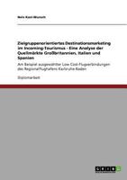 Zielgruppenorientiertes Destinationsmarketing im Incoming-Tourismus - Eine Analyse der Quellmärkte Großbritannien, Italien und Spanien: Am Beispiel ... Karlsruhe-Baden 3640775996 Book Cover