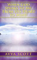When God Speaks to Me, From His Heart to Mine! 0981900712 Book Cover