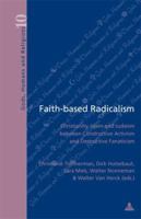 Faith-based Radicalism: Christianity, Islam and Judaism Between Constructive Activism And... (Gods, Humans and Religions) 9052010501 Book Cover