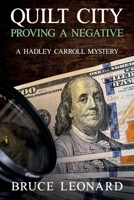 Quilt City: Proving a Negative: A Hadley Carroll Mystery B0DCHDLQMR Book Cover