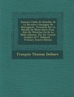 Relation Fidèle Et Détaillée De La Dernière Campagne De Buonaparte, Terminée Par La Bataille De Mont-Saint-Jean, Dite De Waterloo Ou De La ... Oculaire [F.T. Delbare]. 1295285371 Book Cover