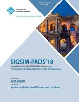 Sigsim-Pads '18: Proceedings of the 2018 ACM SIGSIM Conference on Principles of Advanced Discrete Simulation 1450361633 Book Cover