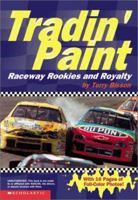 Tradin' Paint: Raceway Rookies and Royalty (NASCAR) 0439341272 Book Cover