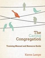 The Caring Congregation: Training Manual and Resource Guide 142679312X Book Cover