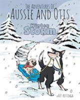 Winter Storm: The Adventures of Aussie and Otis 1525519980 Book Cover