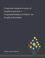 Cooper Pair Transport in Arrays of Josephson Junctions = Cooperpaartransport in Feldern Von Josephson-Kontakten 1013281683 Book Cover