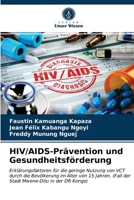 HIV/AIDS-Prävention und Gesundheitsförderung: Erklärungsfaktoren für die geringe Nutzung von VCT durch die Bevölkerung im Alter von 15 Jahren. (Fall ... Mwene-Ditu in der DR Kongo) 6203498165 Book Cover