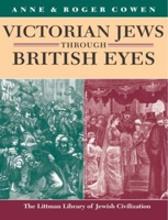 Victorian Jews Through British Eyes (Littman Library of Jewish Civilization) 1874774293 Book Cover