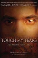 Touch My Tears: Tales from the Trail of Tears 0991025903 Book Cover