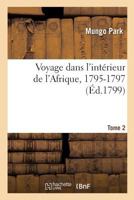 Voyage dans l'int�rieur de l'Afrique, 1795-1797. Tome 2 2019475499 Book Cover