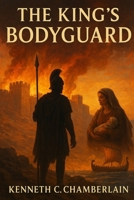 The King's Bodyguard: A Biblical Historical Story of War, Prophecy, and the Fall of Jerusalem B0GFSHYWLT Book Cover