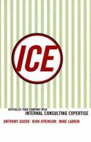 Ice: Revitalize Your Company With Internal Consulting Expertise 0773760261 Book Cover