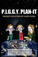 P.I.G.G.Y. Plan-It: Prudent Investors Get Going Young 1984233645 Book Cover