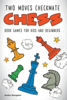 Two Moves Checkmate Chess Book Games for Kids and Beginners B09NR9R241 Book Cover