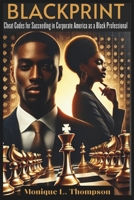 BlackPrint: Cheat Codes for Succeeding in Corporate America as a Black Professional B0F4FQK7TV Book Cover