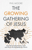 Growing Gathering of Jesus : How Revivals in Asia Are Reshaping the Church 1789746590 Book Cover
