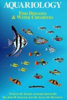Aquariology: Fish Diseases and Water Chemistry 1564651088 Book Cover