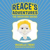 Reace's Adventures: The Backyard Safari 1480843318 Book Cover