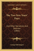The Two New Years' Days: And Other Narratives And Sketches 1120935083 Book Cover