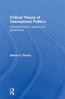 Critical Theory of International Politics: Complementarity, Justice, and Governance 0415774845 Book Cover