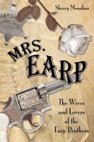 Mrs. Earp: The Wives and Lovers of the Earp Brothers 0762788356 Book Cover