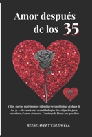 El amor después de los 35: Citas, nuevos matrimonios y familias reconstituidas — Herramientas respaldadas por investigación para encontrar el amor, construirlo bien y hacerlo durar (Spanish Edition) B0GVJQGLBB Book Cover
