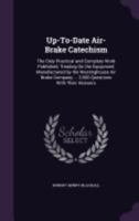 Up-to-date Air Brake Catechism; a Practical and Complete Work 1021644501 Book Cover