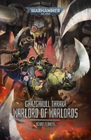 Ghazghkull Thraka: Warlord of Warlords (Warhammer 40,000) 1836095465 Book Cover