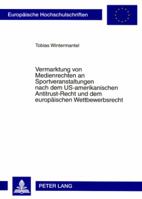 Vermarktung Von Medienrechten an Sportveranstaltungen Nach Dem Us-Amerikanischen Antitrust-Recht Und Dem Europaeischen Wettbewerbsrecht 3631570708 Book Cover