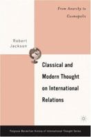 Classical and Modern Thought on International Relations: From Anarchy to Cosmopolis (Palgrave MacMillan History of International Thought) 1403968586 Book Cover