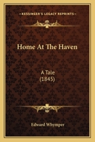 Home at the Haven: A Tale 0548776679 Book Cover